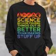 Science Lover Science Teacher Science Is Real Science Sweatshirt Gifts for Him