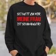 Sei Nett Meine Frau Ist Pregnant Papa Fatherhood Sweatshirt Geschenke für Ihn