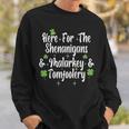 Here For The Shenanigans Malarkey And Tomfoolery Sweatshirt Gifts for Him