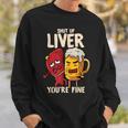 Shut Up Liver You're Fine Hilarious Drinking Pun Beer Sweatshirt Gifts for Him