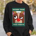 Sicker Than Your Average On Stupid Face For Sick Sweatshirt Gifts for Him