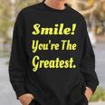 Smile You're The Greatest Sweatshirt Gifts for Him