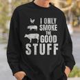 I Only Smoke The Good Stuff Dad Fathers Bbq Grilling Sweatshirt Gifts for Him