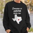 Someone In Austin Loves Me Austin Texas Sweatshirt Gifts for Him