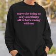 Sorry For Being So Sexy Quote Sweatshirt Gifts for Him
