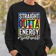 Sped Para Straight Outta Energy Sped Para Life Tie Dye Sweatshirt Gifts for Him