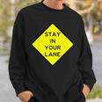 Stay In Your Lane Road Sign Sweatshirt Gifts for Him
