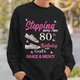 Stepping Into My 80Th Birthday With God's Grace & Mercy Sweatshirt Gifts for Him