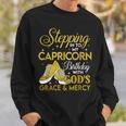 Stepping Into My Capricorn Birthday With God Grace And Mercy Sweatshirt Gifts for Him