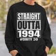 Straight Outta 1994 30Th Bday Dirty Thirty Vintage Sweatshirt Gifts for Him