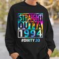 Straight Outta 1994 Dirty Thirty 30Th Birthday Sweatshirt Gifts for Him