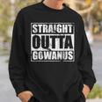 Straight Outta Gowanus Brooklyn Nyc New Yorker Sweatshirt Gifts for Him