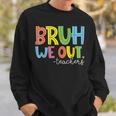 Summer Bruh We Out Teachers Sweatshirt Gifts for Him