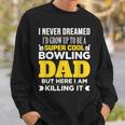 Super Cool Bowling DadFor Coach Sweatshirt Gifts for Him