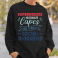 Superheroes Without Capes Are Called Social Worker Sweatshirt Gifts for Him