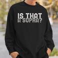 Is That A Supra Car Auto Enthusiast Jdm Sweatshirt Gifts for Him