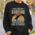 I Like Surfing & Maybe Like 3 People Sweatshirt Gifts for Him