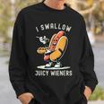 I Swallow Juicy Wieners Provocative Joke Adult Humor Naughty Sweatshirt Gifts for Him