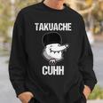 Takuache Cuhh Mexican Meme Sweatshirt Gifts for Him