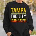 Tampa The City Of Dreams Florida Souvenir Sweatshirt Gifts for Him