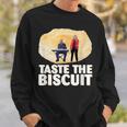Taste The Biscuit Goodness Sweatshirt Gifts for Him