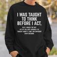 I Was Taught To Think Before I Act Quote Sarcasm Sweatshirt Gifts for Him