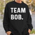 Team Bob Sweatshirt Gifts for Him
