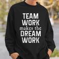 Teamwork Makes The Dreamwork Sweatshirt Gifts for Him