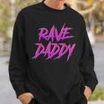 Techno Music Edm Party Raver Festival Rave Daddy Sweatshirt Gifts for Him