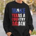 Make Texas A Country Again Secede Independent State Sweatshirt Gifts for Him