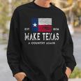 Make Texas A Country Again Secession Flag Secede Sweatshirt Gifts for Him