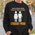 Thank A Straight Person Today For Your Existence Sweatshirt Gifts for Him