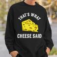 That's What Cheese Said Swiss Grilled Cheesy Sweatshirt Gifts for Him