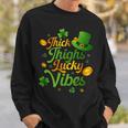 Thick Thighs Lucky Vibes St Patrick's Day Sweatshirt Gifts for Him