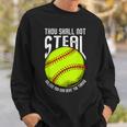 Thou Shall Not Steal Unless You Can Beat The Throw Softball Sweatshirt Gifts for Him