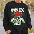 Tischtennis Sweatshirt 'Der Toot Nix, Der Will Nur Spielen', Lustiges Tees Geschenke für Ihn