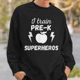 I Train Pre K Superheros Graphic Sweatshirt Gifts for Him