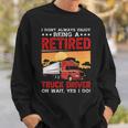 Truck Driver I Don't Always Enjoy Being A Retired Truck Driver Sweatshirt Gifts for Him