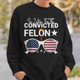 Trump 2024 Convicted Felon I Am Voting Convicted Felon 2024 Sweatshirt Gifts for Him
