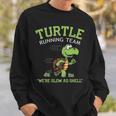 Turtle Running Team Saying Sarcastic Marathon Sweatshirt Gifts for Him