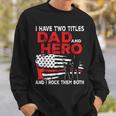 I Have Two Titles Dad And Hero And I Rock Them Both Vintage Sweatshirt Gifts for Him