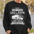 Two Titles Dad Papa Grandpa Fathers Day Birthday Christmas Sweatshirt Gifts for Him