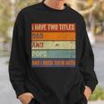 I Have Two Titles Dad And Pops Fathers Day Grandpa Sweatshirt Gifts for Him