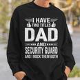 I Have Two Titles Dad And Security Guard Vintage Fathers Day Sweatshirt Gifts for Him