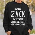 Und Zack Wieder Unbeliebt Gemacht Sweatshirt Geschenke für Ihn