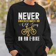 Never Underestimate An Old Guy On A Bicycle E-Bike Quote Sweatshirt Gifts for Him