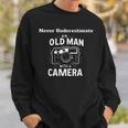 Never Underestimate An Old Man With A Camera Enthusiast Fun Sweatshirt Gifts for Him