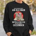 Never Underestimate An Old Man With A Dd-214 December Sweatshirt Gifts for Him