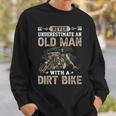 Never Underestimate An Old Man With A Dirt Bike Talent Sweatshirt Gifts for Him