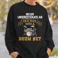 Never Underestimate An Old Man With A Drum Set Father's Day Sweatshirt Gifts for Him